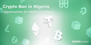 Crypto Ban in Nigeria: opportunities for Web3 Developers NOWNodes