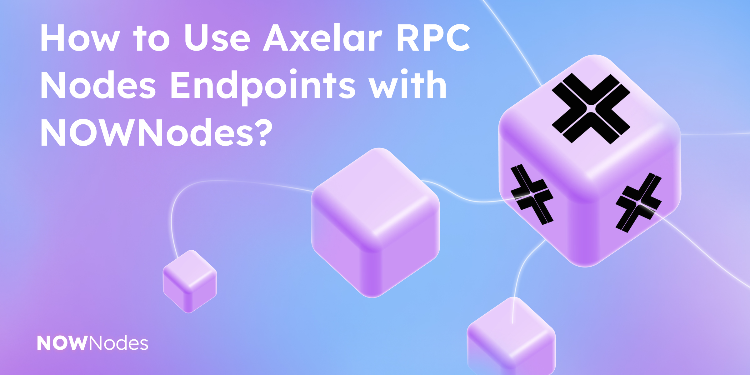 How to Use Axelar RPC Nodes Endpoints with NOWNodes?
