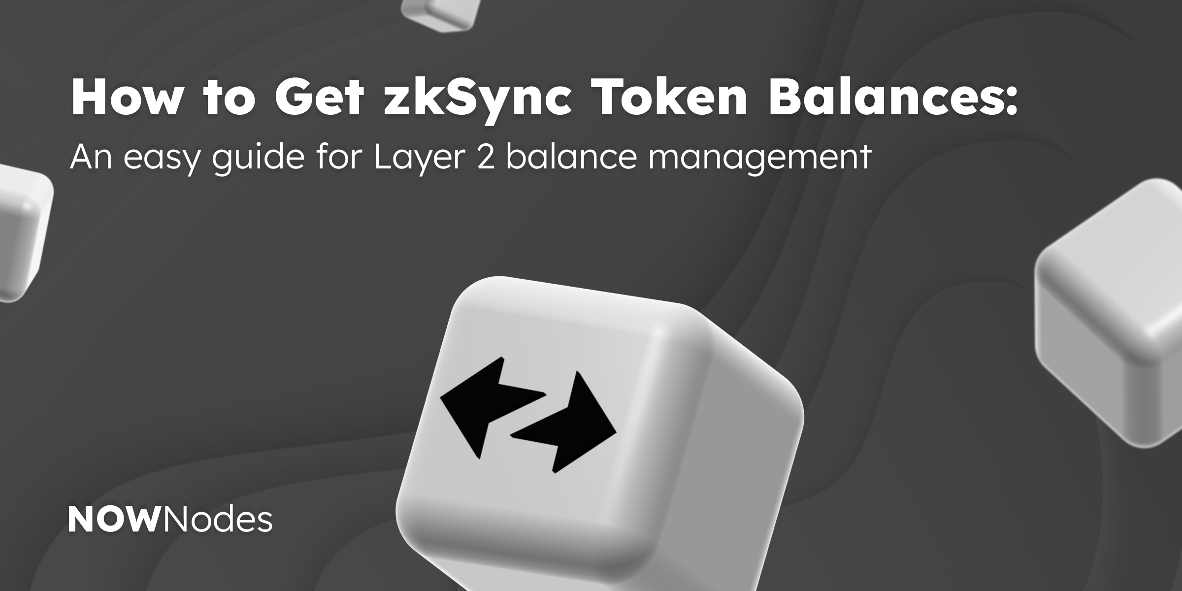 How to Get zkSync Token Balances - An easy guide for Layer 2 balance management