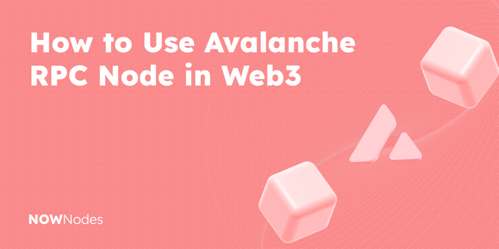 How to Use Avalanche RPC Node in Web3