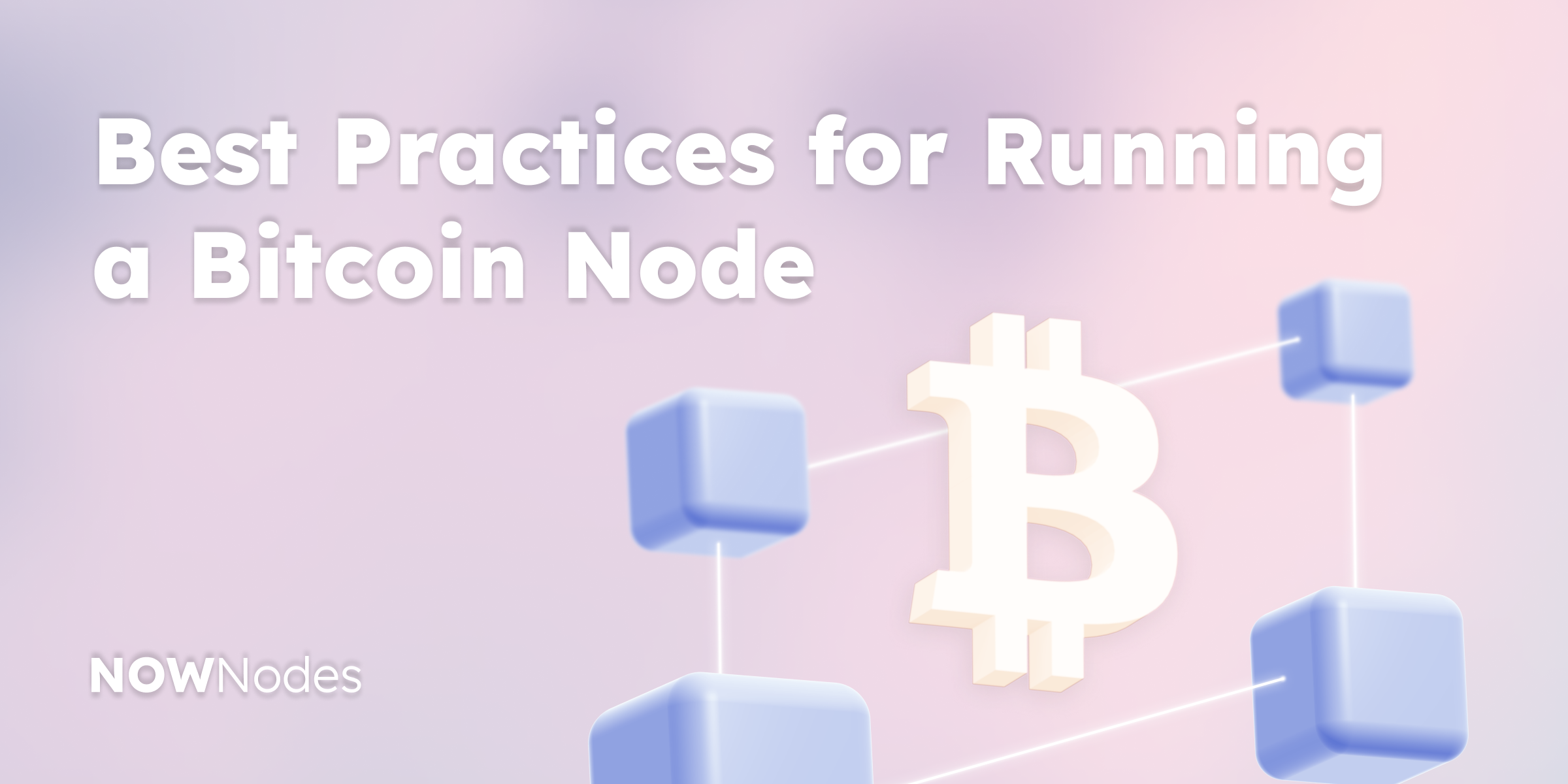NOWNodes
Best Practices for Running a Bitcoin Node