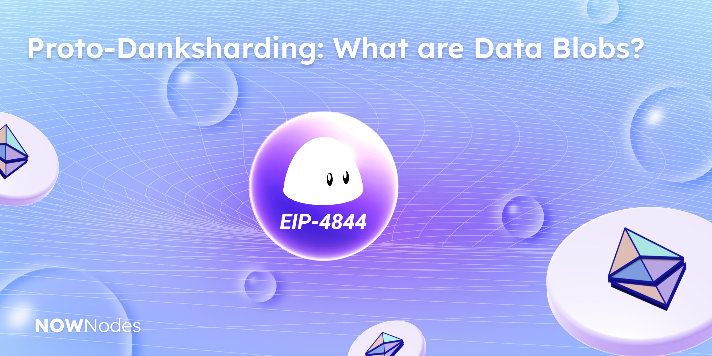 Proto-Danksharding: What are Data Blobs?
NOWNodes 