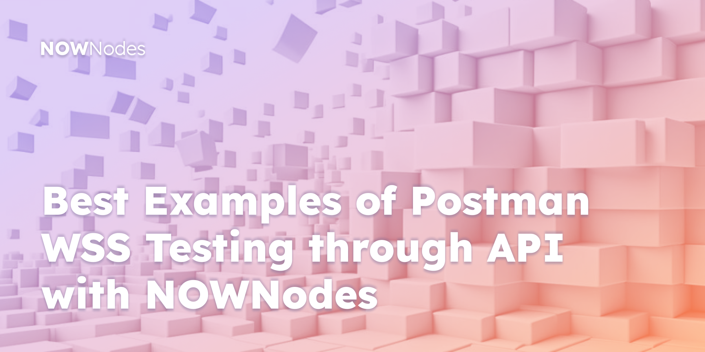 NOWNodes
Best Examples of Postman WSS Testing Through API With NOWNodes 