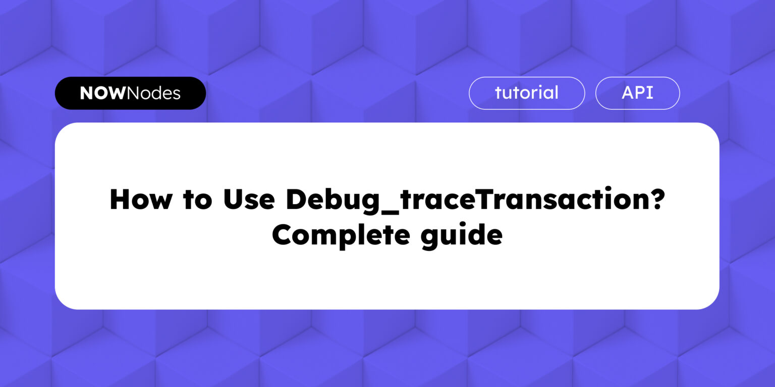 How to Use Debug_traceTransaction on EVM Blockchains